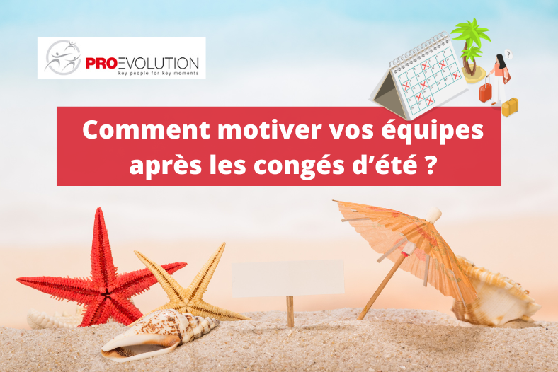 Comment motiver vos équipes après les congés d’été